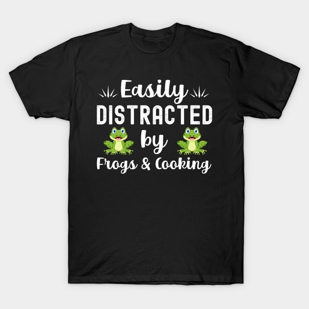 Easily distracted by frogs & cooking Funny frog loves T-Shirt by madani04